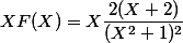 XF(X)=X\dfrac{2(X+2)}{(X^2+1)^2}